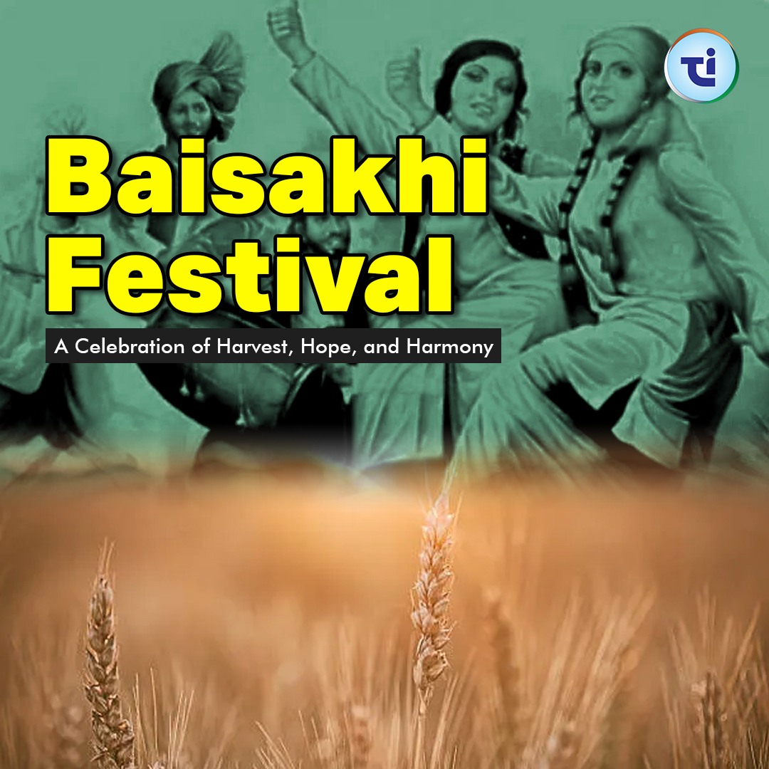 Baisakhi Festival : A Celebration of Harvest, Hope & Harmony